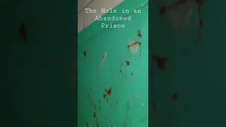 The Hole in an Abandoned Prison