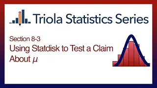 Statdisk Section 8-3: Using Statdisk to Test a Claim About a Population Mean