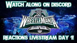 WWE Reactions Livestream - WWE WrestleMania 40 Day 1