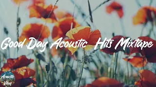 Good Day Acoustic  Hits Mixtape - Relaxing Acoustic Playlist 2021