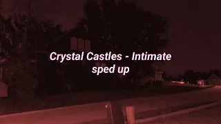 Crystal Castles - Intimate (sped up)