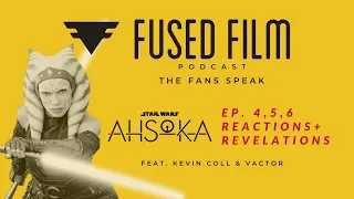 Ahsoka Season 1: Episodes 4, 5, 6 Reaction | Fused Film Podcast