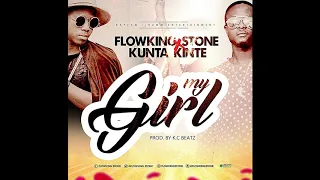 Flowking Stone ft Kunta Kinte - My girl (Prod by Kc Beatz)