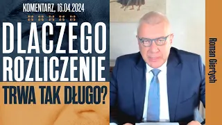 Dlaczego rozliczenie trwa tak długo? | Roman Giertych komentarz, 16.04.2024