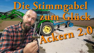 Die Stimmgabel zum Glück - Ackern 2.0