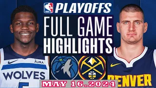 Denver Nuggets Vs Minnesota Timberwolve Full Game Highlights | May 16, 2024 | NBA Play off
