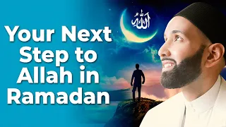 Your Next Big Step in Ramadan | Dr. Omar Suleiman