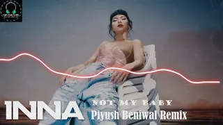 Inna - Not my baby | Piyush Beniwal Remix