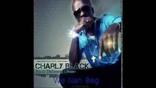 Charly Black - We Nah Beg |January 2013