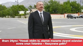 İlham Əliyev: “Hesab etdim ki, atamın məzarını ziyarət edəndən sonra onun Vətəninə gedim