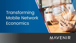 Mavenir is Transforming Mobile Network Economics