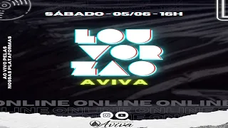 05/06/2021 16H  LOUVORZÃO AVIVA