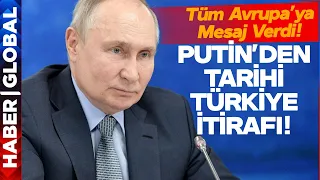 Putin'den Tarihi İtiraf Geldi! Türkiye ile İlgili Gerçeği Açıkladı! Avrupa'ya Ayar Verdi!