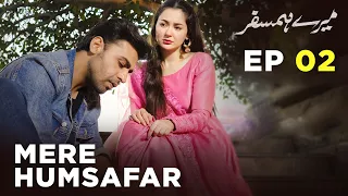 Mere HumSafar | EP 02 | Farhan Saeed | Hania Amir | Pakistani Drama