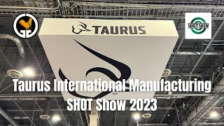 Taurus International Manufacturing - SHOT Show 2023