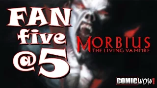 Fan Five at 5: 5 Things You Need to Know About Morbius the Living Vampire