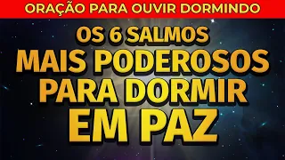 OS 6 SALMOS MAIS PODEROSOS PARA DORMIR EM PAZ