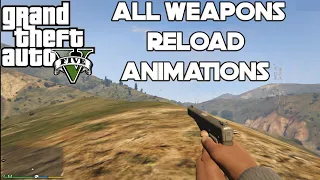 GTA 5 All weapons Reload Animations In 8 mins