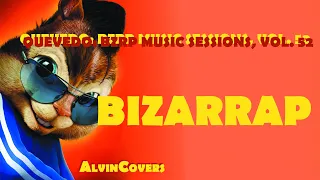 Bizarrap - QUEVEDO: BZRP MUSIC SESSIONS, VOL. 52 - Alvin and the Chipmunks