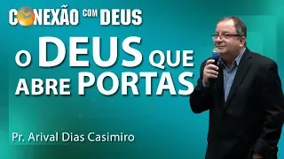 O Deus que abre portas - Pr Arival Dias Casimiro