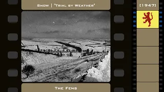 Snow - The Fens (1947) ["Trial by Weather" 4/4]