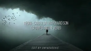 neoni - carry on wayward son (slowed and reverb)