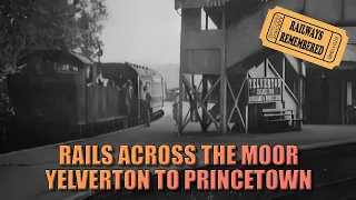 Rails Across the Moors Yelverton to Princetown - Full Video