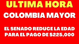 COLOMBIA MAYOR: SENADO BAJA EDAD DEL AUMENTO DE 225.000 DE LOS ADULTOS MAYORES