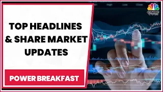 Decoding The Trade Set-Up For Today & Key Stocks And Sectors In Focus | Power Breakfast | CNBC-TV18