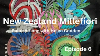 Episode 6 "New Zealand Millefiori" Paint-A-Long with Helen Godden