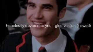 hopelessly devoted to you - glee version (slowed)