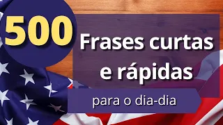 500 FRASES CURTAS E RÁPIDAS EM INGLÊS - FRASES PARA APRENDER INGLÊS - (ÁUDIO EM INGLÊS E PORTUGUÊS)