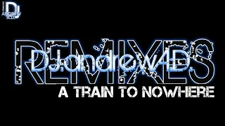 Bad Boys Blue - a train to nowhere (DJandrewAD edit 2022)