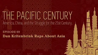 The Pacific Century: Dan Kritenbrink Raps About Asia