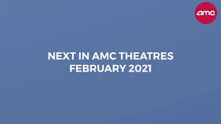 Next In AMC THEATERS February 2021 | AMC THEATRES (2021)