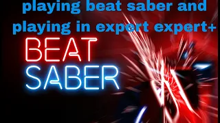 playing beatsaber on expert and expert+