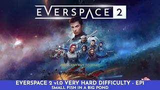 EVERSPACE 2 v1.0 - VERY HARD DIFFICULTY LET'S PLAY - EP1