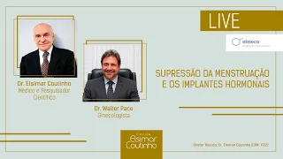 Live Dr.  Elsimar Coutinho e Dr. Walter Pace: Supressão da Menstruação e os Implantes Hormonais.