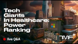 Tech Giants In Healthcare: Power Ranking  - Live Q&A With The Medical Futurist