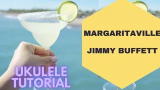 MARGARITAVILLE - JIMMY BUFFETT (Ukulele tutorial & play along)