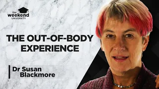 The Science of Out of Body Experiences - Dr Susan Blackmore