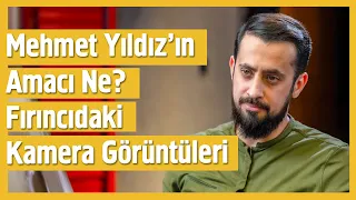 Mehmet Yıldız'ın Asıl Amacı Ne? - Fırıncı'daki Kamera Görüntüleri | Mehmet Yıldız