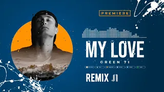 Green71 | My Love | Remix