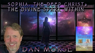 Sophia, The Deep Christ, and the Divine Spark Within