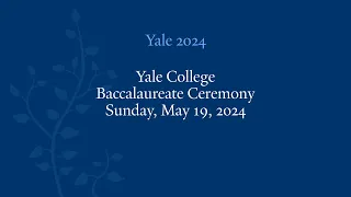 Yale College 2024 Baccalaureate Ceremony