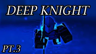 Solo Deep Knight | Final Part | Rogue Lineage