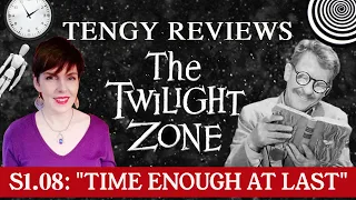 Reviewing THE TWILIGHT ZONE - S1.08 "Time Enough At Last" (*includes spoilers*)