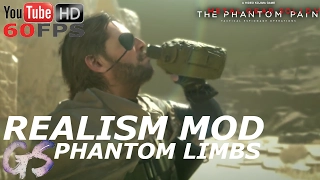 REALISM MOD - PHANTOM LIMBS I METAL GEAR SOLID V: THE PHANTOM PAIN