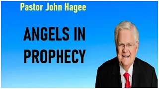 John Hagee - Angels In Prophecy