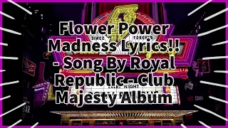 Flower Power Madness Lyrics!! - Song By Royal Republic - Club Majesty Album